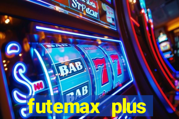 futemax plus futebol ao vivo